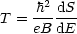       2
T = -h-dS-
    eB dE

